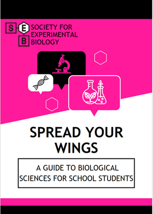 Cover of the SEB Spread your wings: A guide to biological sciences for school students in white, pink and black - containing the SEB logo, images of a microscope, DNA and plants growing on Erlenmeyer